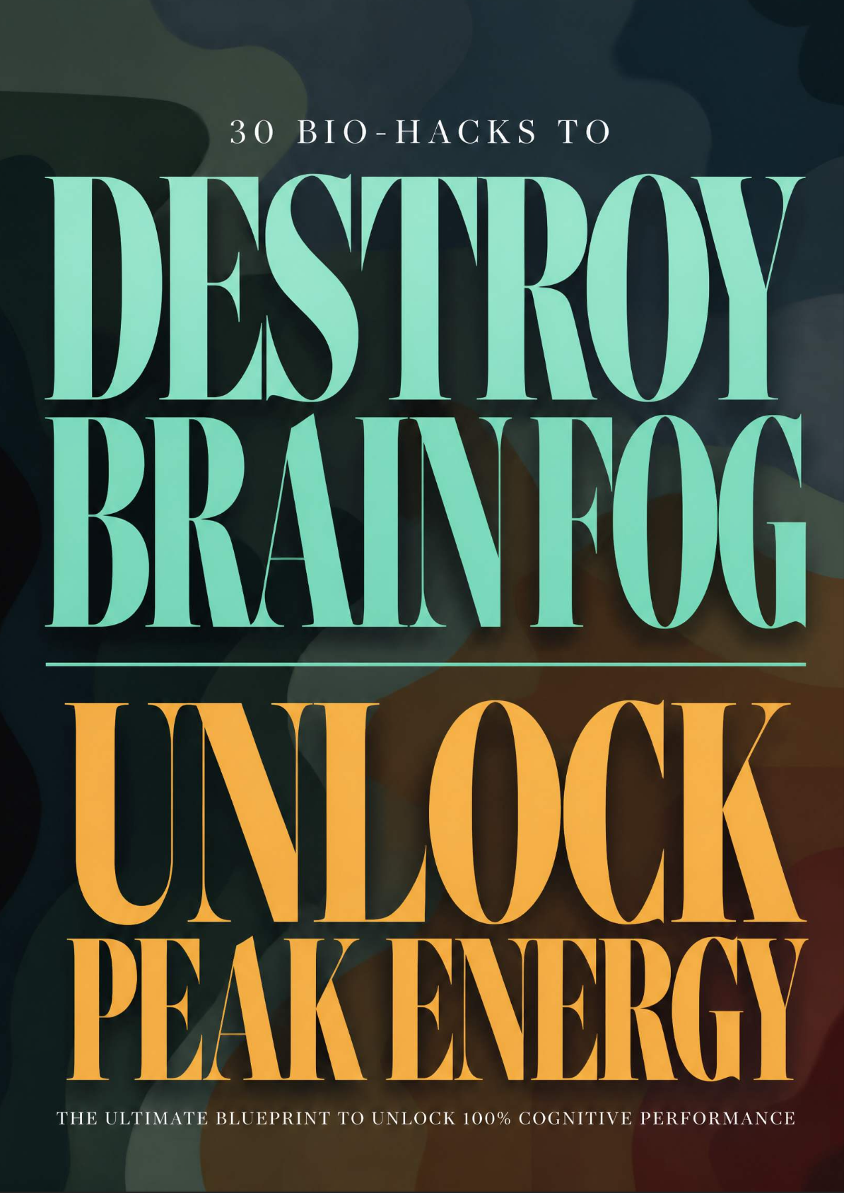 30 Bio-Hacks to Destroy Brain Fog and Unlock Peak Energy