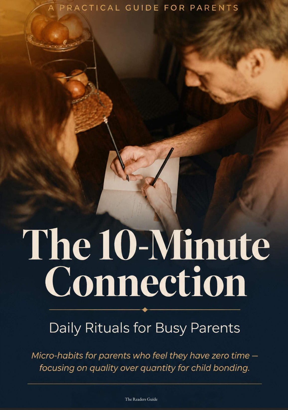 The 10-Minute Connection: Daily Rituals for Busy Parents